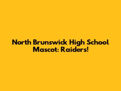North Brunswick High School Mascot: Raiders!