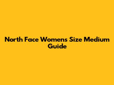 North Face Women's Size Medium Guide