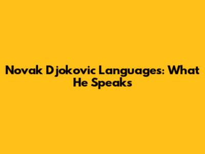 Novak Djokovic Languages: What He Speaks