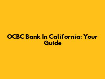 OCBC Bank In California: Your Guide