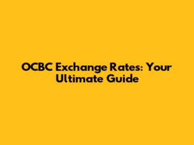 OCBC Exchange Rates: Your Ultimate Guide
