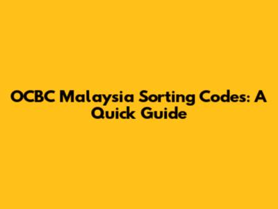 OCBC Malaysia Sorting Codes: A Quick Guide