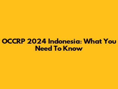 OCCRP 2024 Indonesia: What You Need To Know