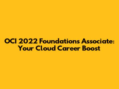 OCI 2022 Foundations Associate: Your Cloud Career Boost