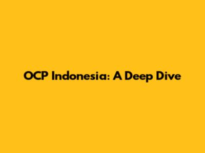 OCP Indonesia: A Deep Dive