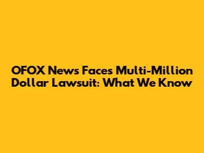OFOX News Faces Multi-Million Dollar Lawsuit: What We Know