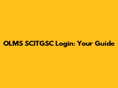 OLMS SCITGSC Login: Your Guide