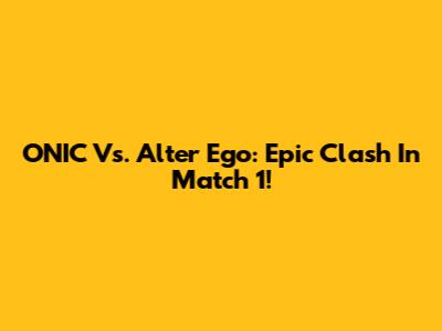 ONIC Vs. Alter Ego: Epic Clash In Match 1!