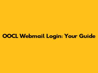 OOCL Webmail Login: Your Guide