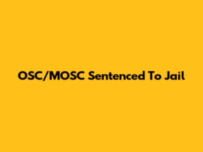 OSC/MOSC Sentenced To Jail