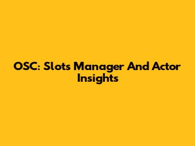 OSC: Slots Manager And Actor Insights