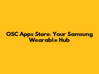 OSC Apps Store: Your Samsung Wearable Hub
