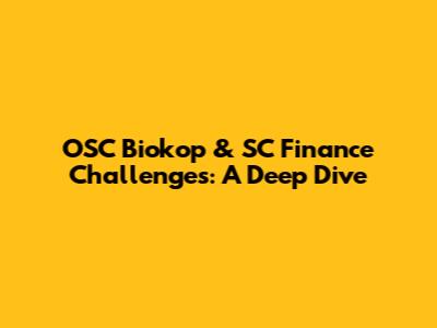 OSC Biokop & SC Finance Challenges: A Deep Dive