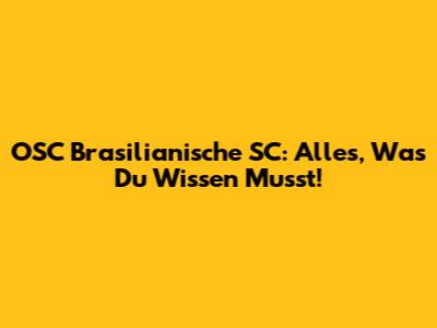 OSC Brasilianische SC: Alles, Was Du Wissen Musst!