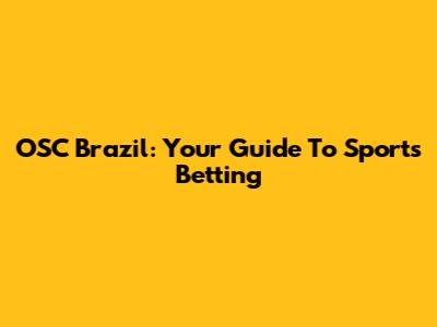OSC Brazil: Your Guide To Sports Betting