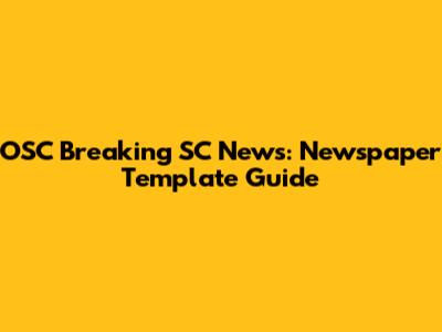 OSC Breaking SC News: Newspaper Template Guide