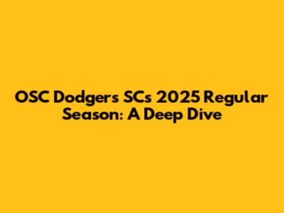 OSC Dodgers SC's 2025 Regular Season: A Deep Dive