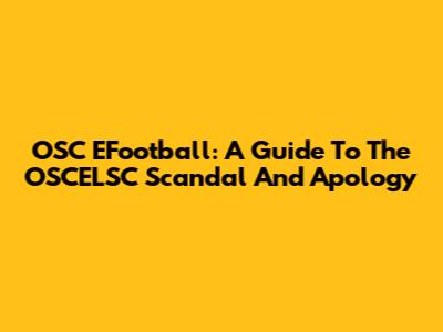 OSC EFootball: A Guide To The OSCELSC Scandal And Apology