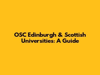 OSC Edinburgh & Scottish Universities: A Guide