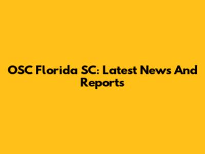 OSC Florida SC: Latest News And Reports