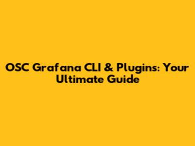 OSC Grafana CLI & Plugins: Your Ultimate Guide