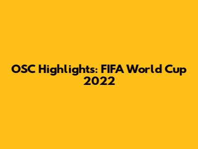 OSC Highlights: FIFA World Cup 2022