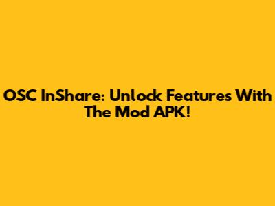 OSC InShare: Unlock Features With The Mod APK!