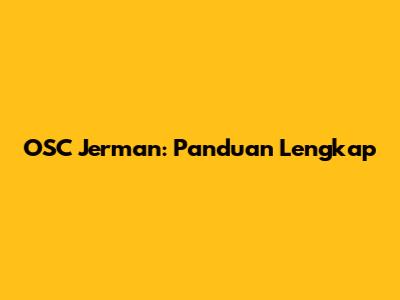 OSC Jerman: Panduan Lengkap