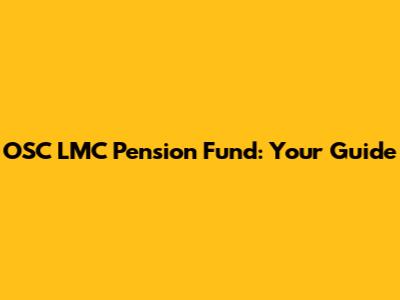 OSC LMC Pension Fund: Your Guide