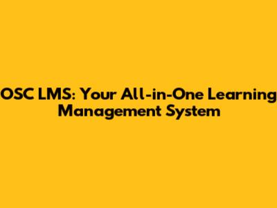 OSC LMS: Your All-in-One Learning Management System