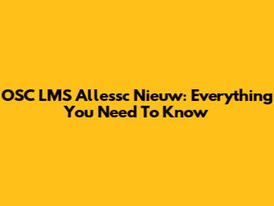 OSC LMS Allessc Nieuw: Everything You Need To Know