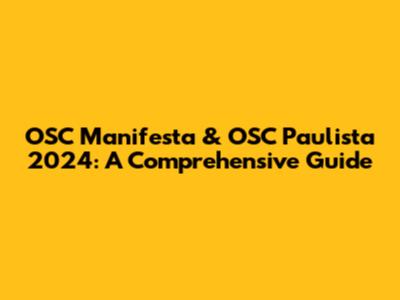 OSC Manifesta & OSC Paulista 2024: A Comprehensive Guide