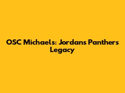 OSC Michael's: Jordan's Panthers Legacy