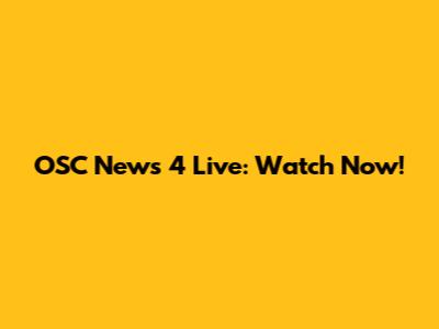 OSC News 4 Live: Watch Now!