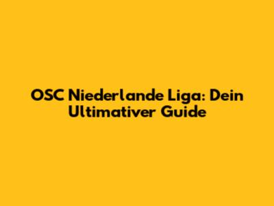 OSC Niederlande Liga: Dein Ultimativer Guide