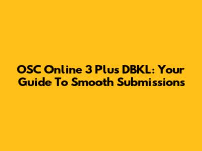 OSC Online 3 Plus DBKL: Your Guide To Smooth Submissions