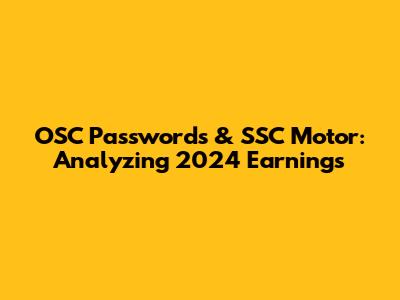 OSC Passwords & SSC Motor: Analyzing 2024 Earnings