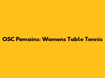 OSC Pemains: Women's Table Tennis