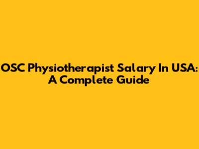 OSC Physiotherapist Salary In USA: A Complete Guide
