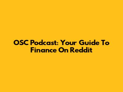 OSC Podcast: Your Guide To Finance On Reddit