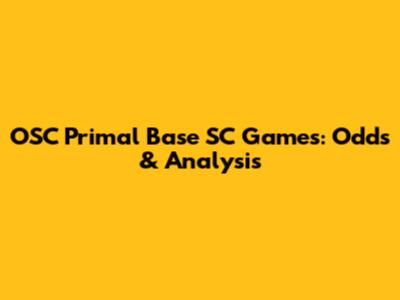 OSC Primal Base SC Games: Odds & Analysis