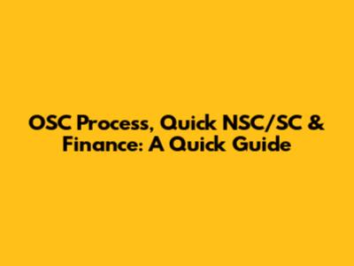 OSC Process, Quick NSC/SC & Finance: A Quick Guide