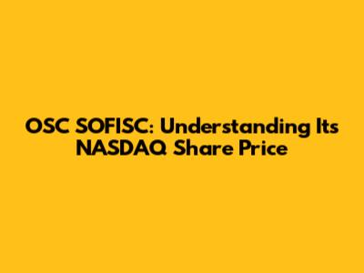 OSC SOFISC: Understanding Its NASDAQ Share Price