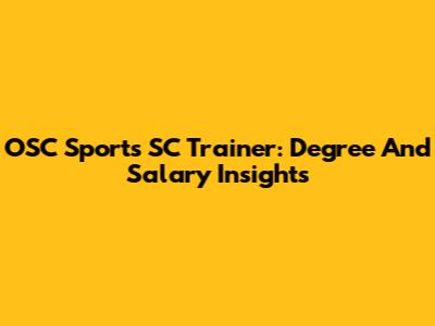 OSC Sports SC Trainer: Degree And Salary Insights