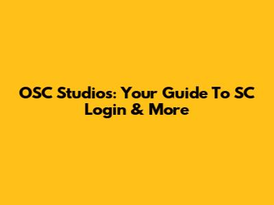 OSC Studios: Your Guide To SC Login & More