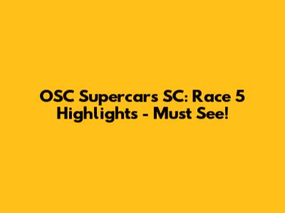 OSC Supercars SC: Race 5 Highlights - Must See!