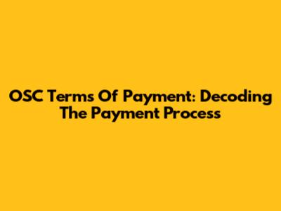 OSC Terms Of Payment: Decoding The Payment Process