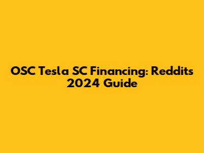 OSC Tesla SC Financing: Reddit's 2024 Guide