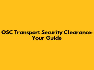 OSC Transport Security Clearance: Your Guide