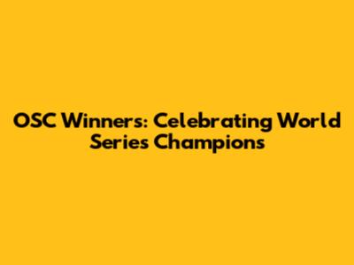 OSC Winners: Celebrating World Series Champions